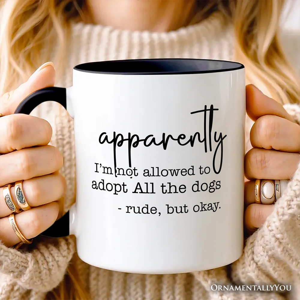 Apparently I'm Not Allowed to Adopt All the Dogs Personalized Mug, Funny Pet Quote Gift with Custom Name