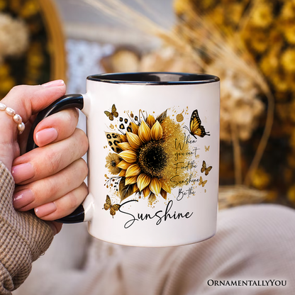 Sunflower Inspirational Quote Personalized Mug, When You Can't Find the Sunshine Be the Sunshine Gift with Custom Name