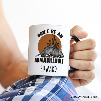 Don't Be An Armadillhole Armadillo Personalized Mug, Funny Western Animal Gift with Custom Name