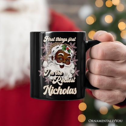 First Things First I'm the Realest Black Santa Personalized Mug, Funny Christmas Gift with Custom Name