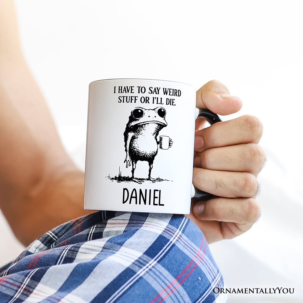 I Have To Say Weird Stuff Or I'll Die Personalized Mug, Quirky Frog Gift for Unique People with Custom Name