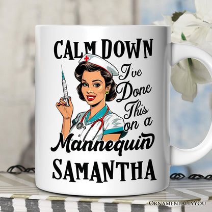 Sassy Nursing School Personalized Mug, Calm Down I've Done This on a Mannequin Gift With Custom Name