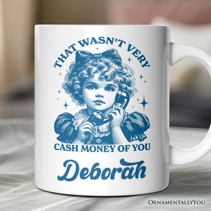 That Wasn't Very Cash Money of You Personalized Mug, Vintage Sarcastic Girl Gift with Custom Name