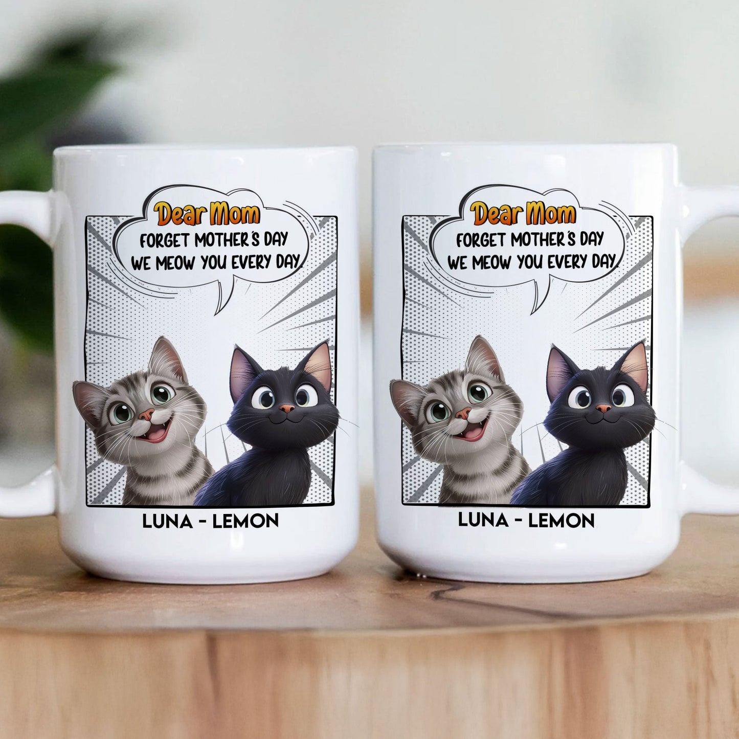 Forget Mother's Day We Meow You Every Day Cat Lovers - Personalized Mug