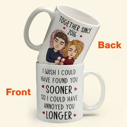 Found You Sooner, Annoyed You Longer - Personalized Mug