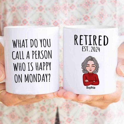 Cool Man Woman What Do You Call A Person Happy On Monday Happy Retirement Funny Gift Personalized Mug
