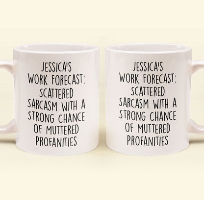 Funny Mug - Work Forecast - Fun Gifts For Coworker, Friends, Boss - Personalized Mug