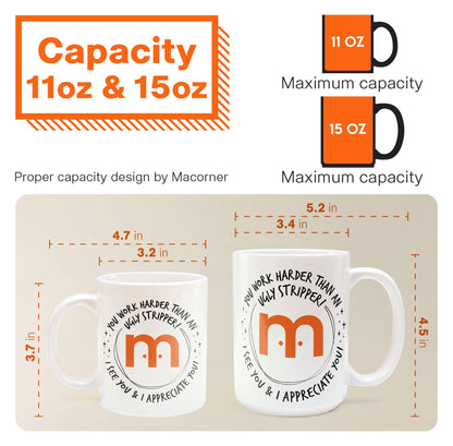 Funny Mug - You Work Harder Than An Ugly Stripper - Custom Your Logo - Thank You Gifts For Coworkers, Employee - Personalized Mug