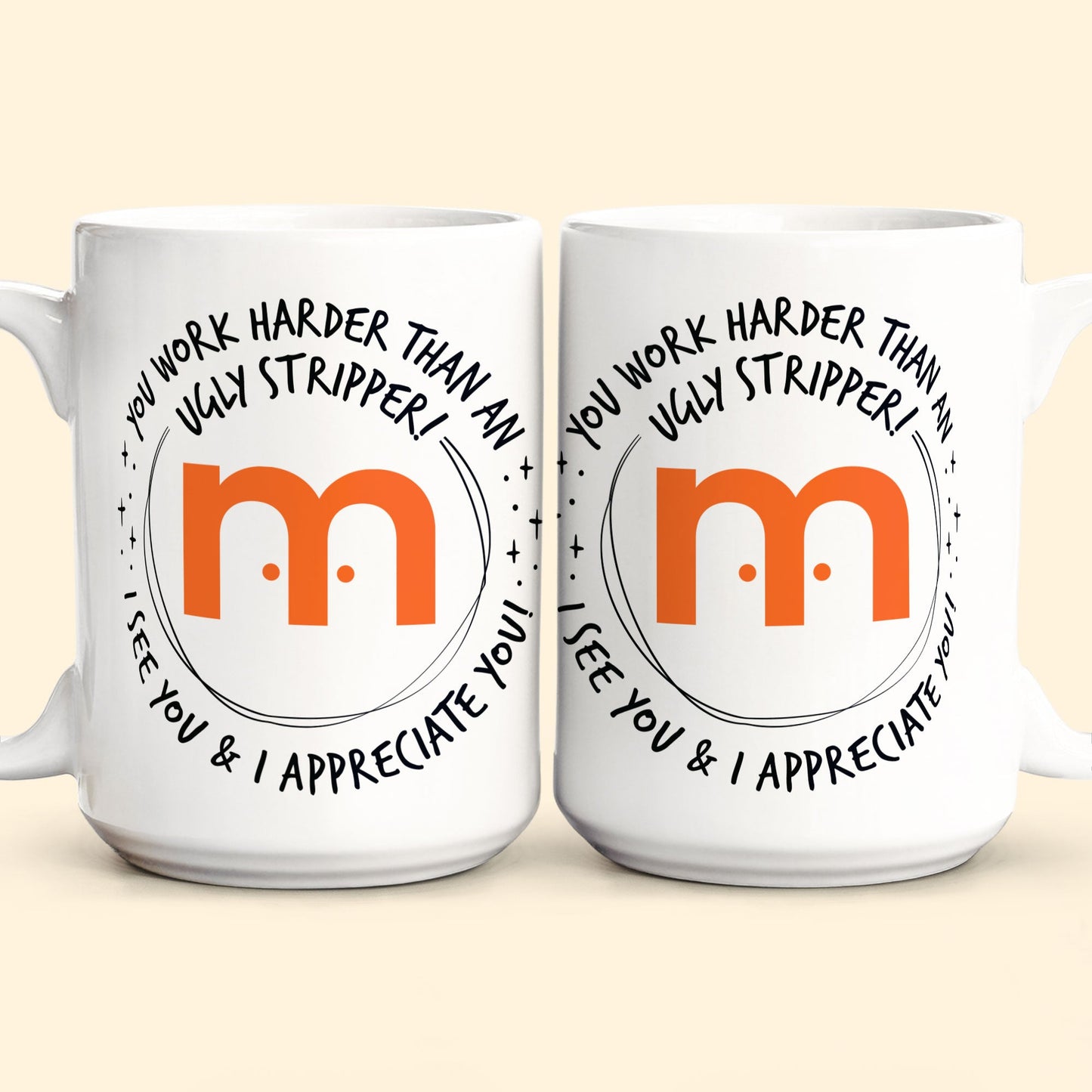 Funny Mug - You Work Harder Than An Ugly Stripper - Custom Your Logo - Thank You Gifts For Coworkers, Employee - Personalized Mug
