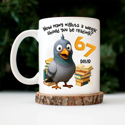 Funny Pigeon How Many Nights A Week Should You Be Reading - Personalized Mug