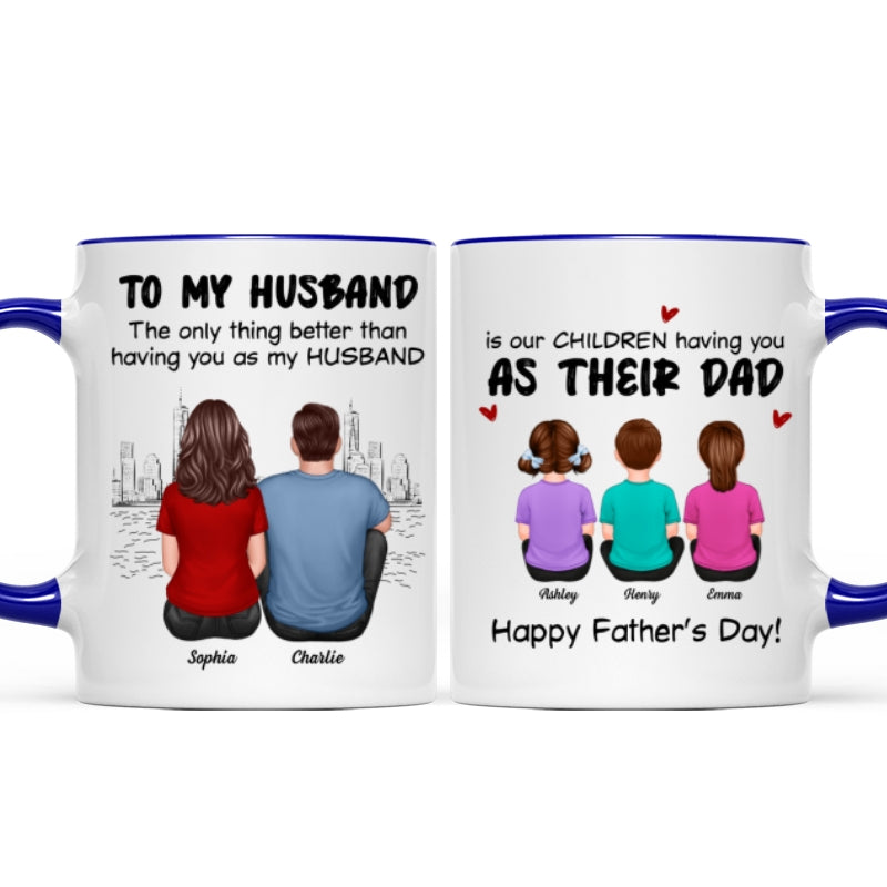 The Only Thing Having You As My Husband Back View Family Personalized Mug