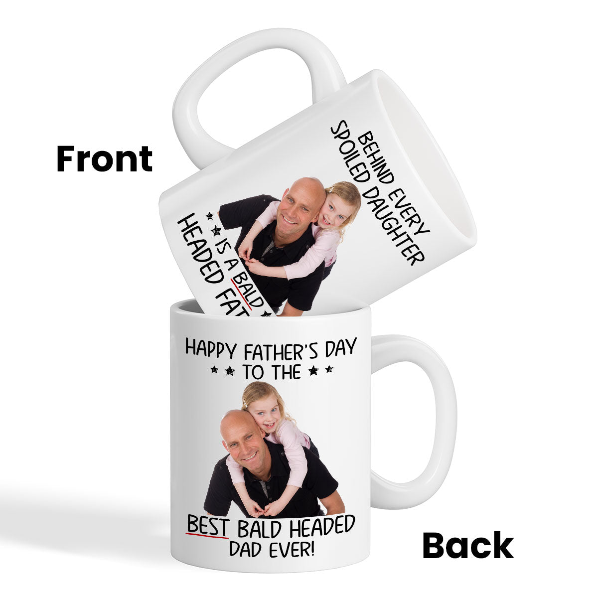 Behind Spoiled Daughter Is Bald Headed Father Photo Inserted Funny Father's Day Gift For Dad Personalized Mug