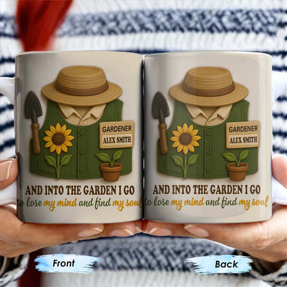 And Into The Garden I Go To Lose My Mind And Find My Soul, Gardening Tools - Personalized Custom Coffee Mug - GARD001_MG