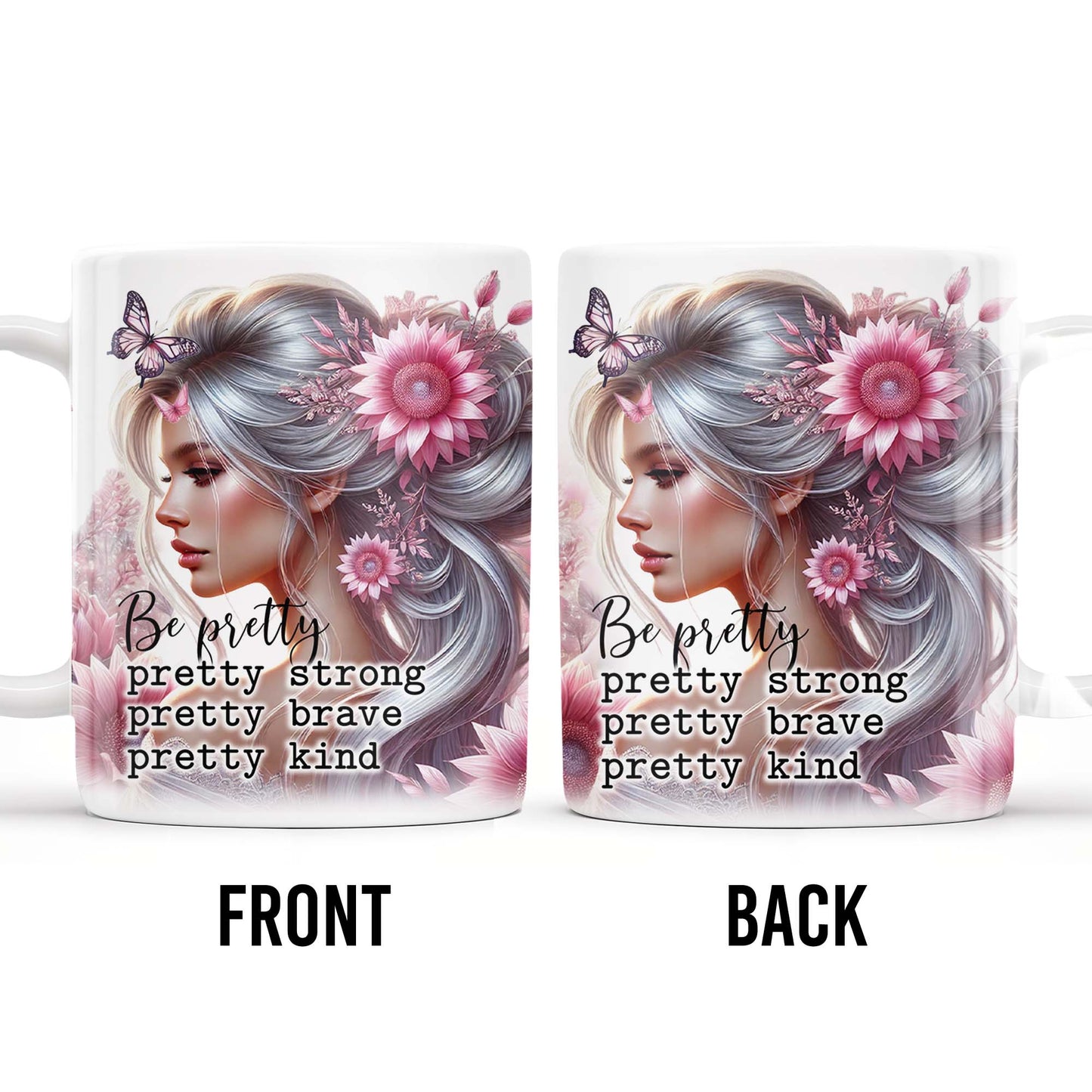 Be Pretty, Strong, Brave, Kind Mug With Flowers And Butterfly - Personalized Custom Coffee Mug - GDT206_MG