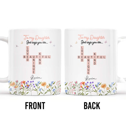To My Daughter You Are Loved Beautiful Unique Kind - Personalized Custom Coffee Mug - GDT214_MG