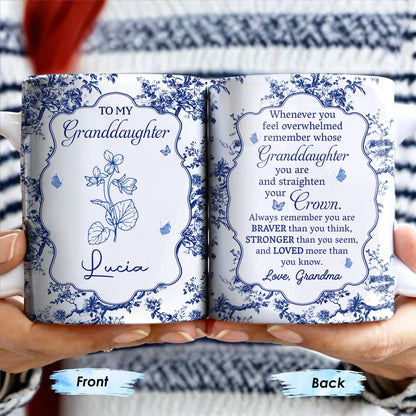To My Granddaughter, Whenever You Feel Overwhelmed, Flowers And Crown - Personalized Custom Coffee Mug - GDT299_MG