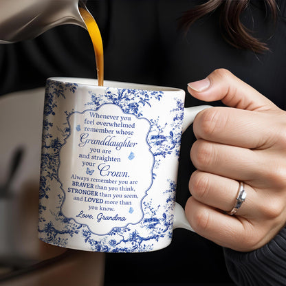 To My Granddaughter, Whenever You Feel Overwhelmed, Flowers And Crown - Personalized Custom Coffee Mug - GDT299_MG