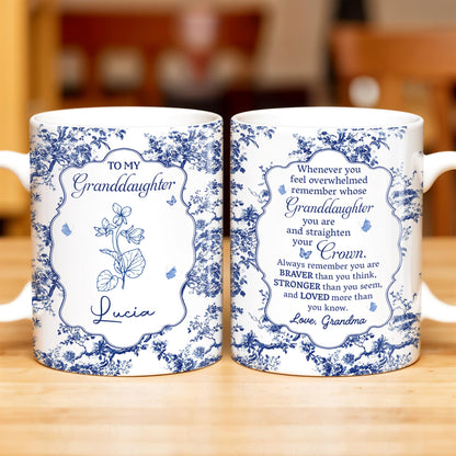 To My Granddaughter, Whenever You Feel Overwhelmed, Flowers And Crown - Personalized Custom Coffee Mug - GDT299_MG