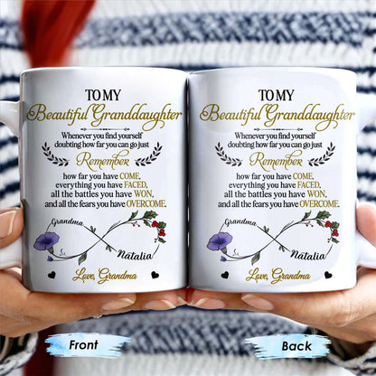 To My Beautiful Granddaughter, Remember How Far You Have Come, Flowers And Heart - Personalized Custom Coffee Mug - GDT309_MG