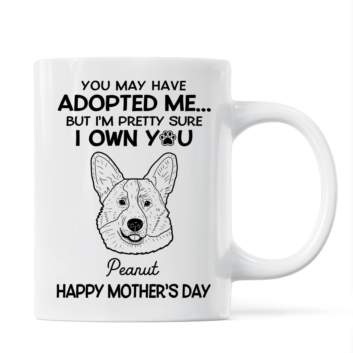 You May Adopted Me I Own You Gift, Father's Day Gift For Dog Lovers Personalized Mug