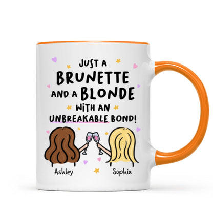 Just a Brunette and a Blonde with an Unbreakable Bond Personalized Mug