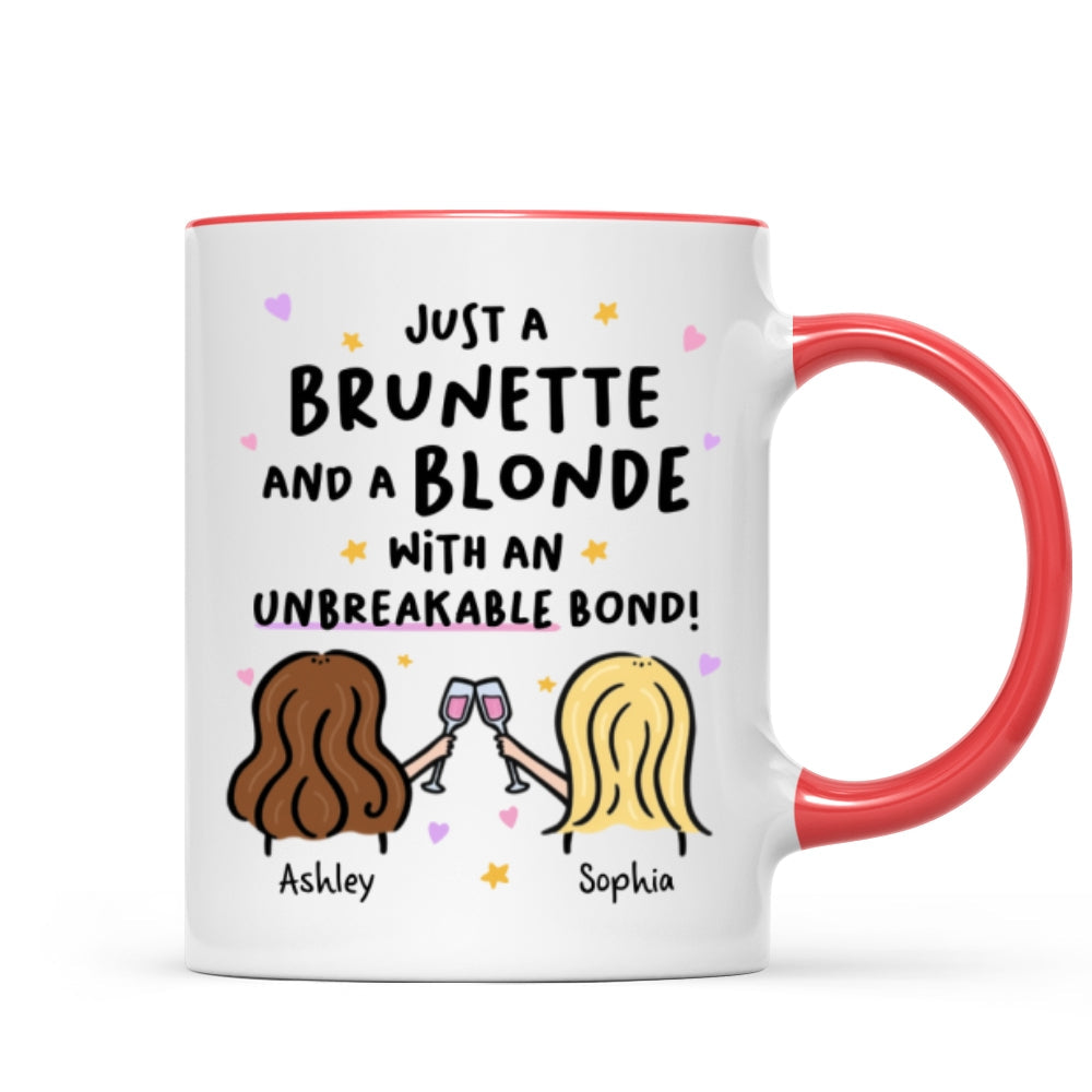 Just a Brunette and a Blonde with an Unbreakable Bond Personalized Mug