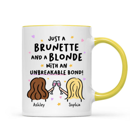 Just a Brunette and a Blonde with an Unbreakable Bond Personalized Mug