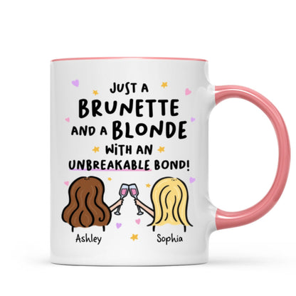 Just a Brunette and a Blonde with an Unbreakable Bond Personalized Mug
