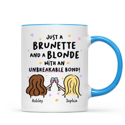 Just a Brunette and a Blonde with an Unbreakable Bond Personalized Mug