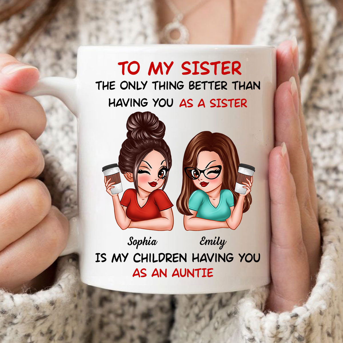The Only Thing Better Than Having You As A Sister Is My Children Having You As An Auntie Personalized Mug, Gift For Sisters