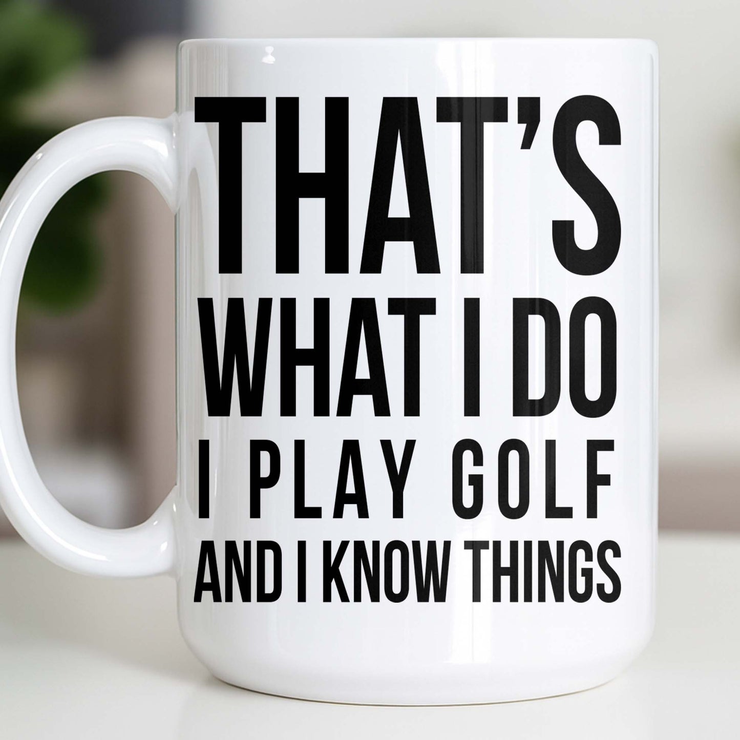 That's What I Do I Play Golf And I Know Things - Personalized Custom Coffee Mug - GOLF016_MG