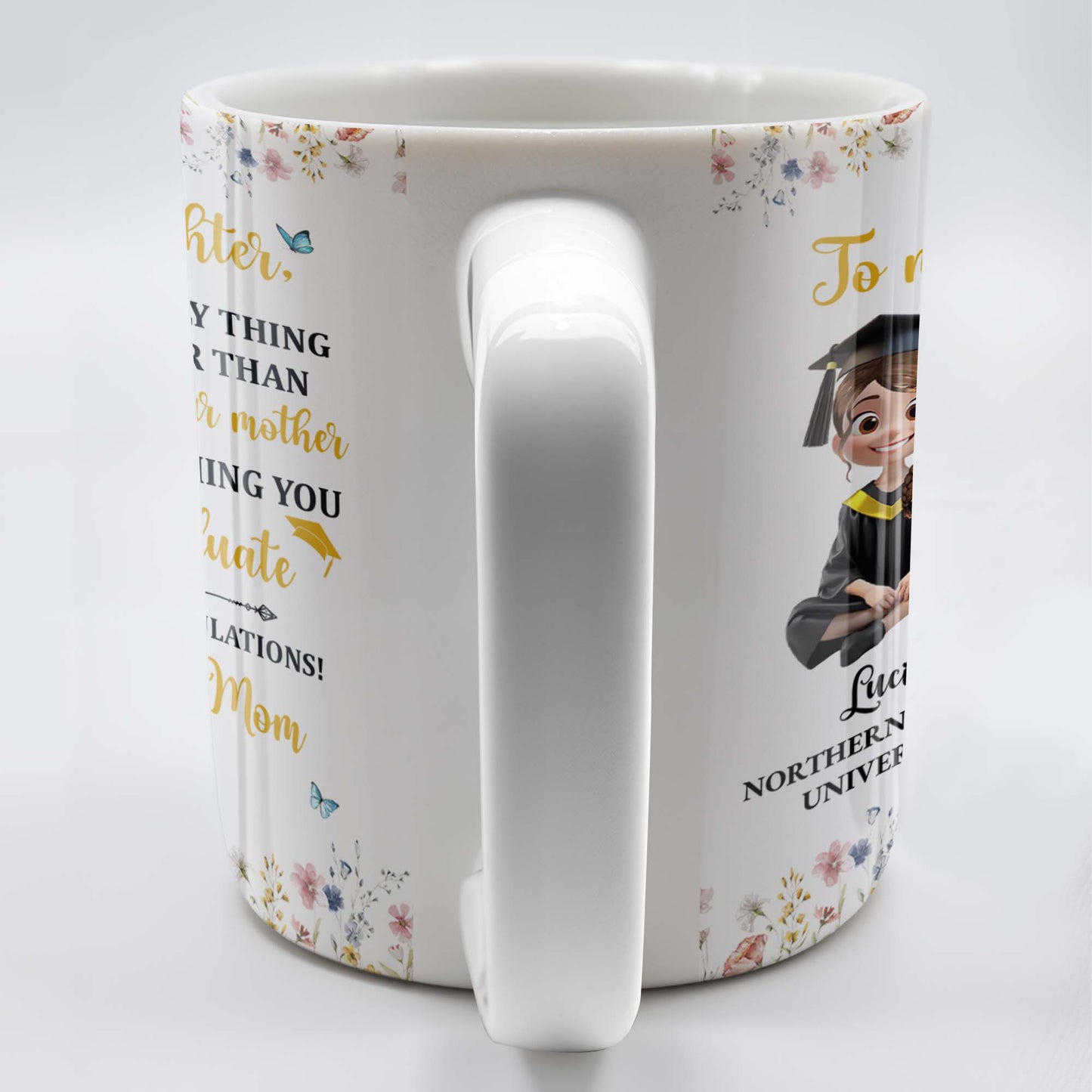 To My Daughter, The Only Thing Better Than Being Your Mother Is Watching You Graduate, Flowers and Butterflies - Personalized Custom Coffee Mug - GRAD009_MG