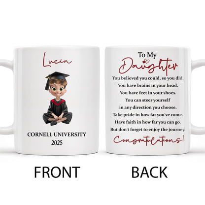 To My Daughter, You Believed You Could, So You Did, Graduate Cap and Gown - Personalized Custom Coffee Mug - GRAD014_MG