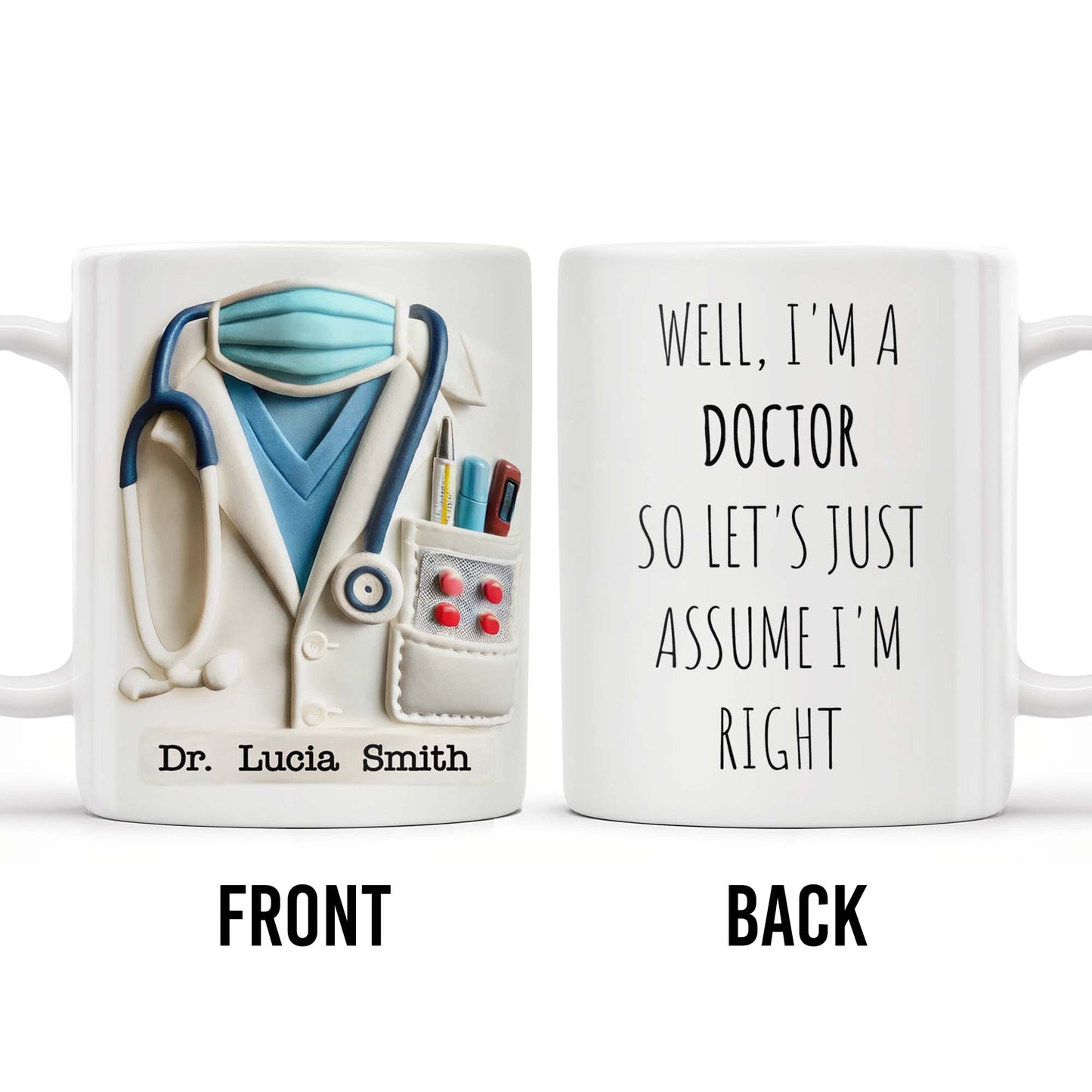 Well, I'm A Doctor So Let's Just Assume I'm Right - Personalized Custom Coffee Mug - GRAD275_MG
