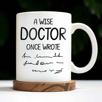 A Wise Doctor Once Wrote Coffee Mug For Medical Professionals - Personalized Custom Coffee Mug - GRAD276_MG