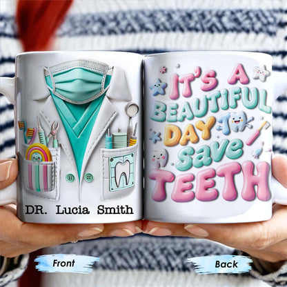 It's A Beautiful Day To Save Teeth, Dental Tools and Tooth Characters - Personalized Custom Coffee Mug - GRAD290_MG