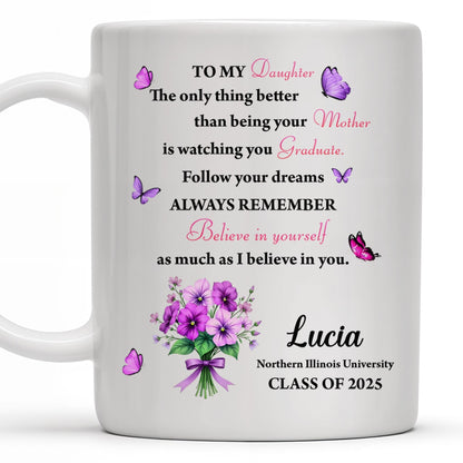To My Daughter, The Only Thing Better Than Being Your Mother, Butterflies and Flowers - Personalized Custom Coffee Mug - GRAD296_MG