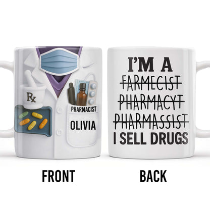 I'm A Farmecist Pharmacyt Pharmassist I Sell Drugs, Pharmacy Tools - Personalized Custom Coffee Mug - GRAD309_MG