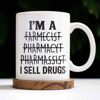 I'm A Farmecist Pharmacyt Pharmassist I Sell Drugs, Pharmacy Tools - Personalized Custom Coffee Mug - GRAD309_MG