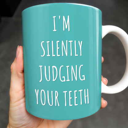 I'm Silently Judging Your Teeth - Personalized Custom Coffee Mug - GRAD314_MG