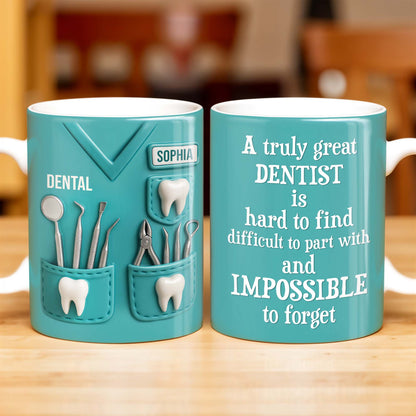 A Truly Great Dentist Is Hard to Find, Difficult to Part With and Impossible to Forget - Personalized Custom Coffee Mug - GRAD315_MG