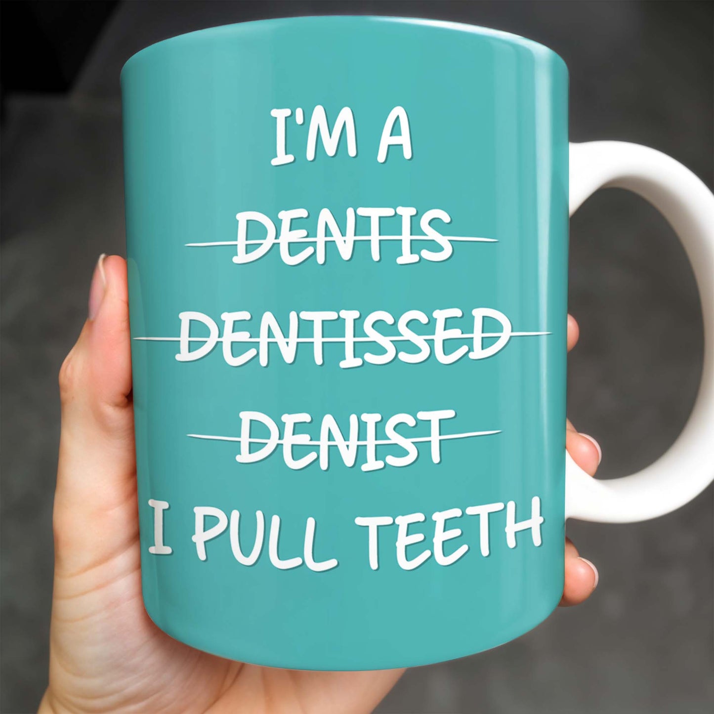 I'm a Dentis Dentissed Denist I Pull Teeth - Personalized Custom Coffee Mug - GRAD316_MG