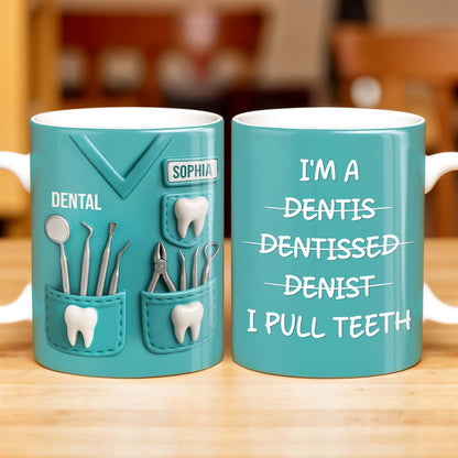 I'm a Dentis Dentissed Denist I Pull Teeth - Personalized Custom Coffee Mug - GRAD316_MG