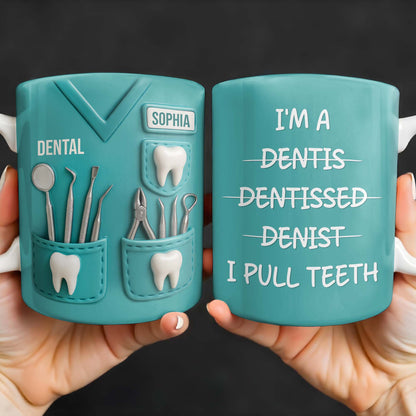 I'm a Dentis Dentissed Denist I Pull Teeth - Personalized Custom Coffee Mug - GRAD316_MG