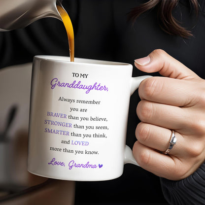 To My Granddaughter, Always Remember You Are Braver Than You Believe - Personalized Custom Coffee Mug - GRAD321_MG