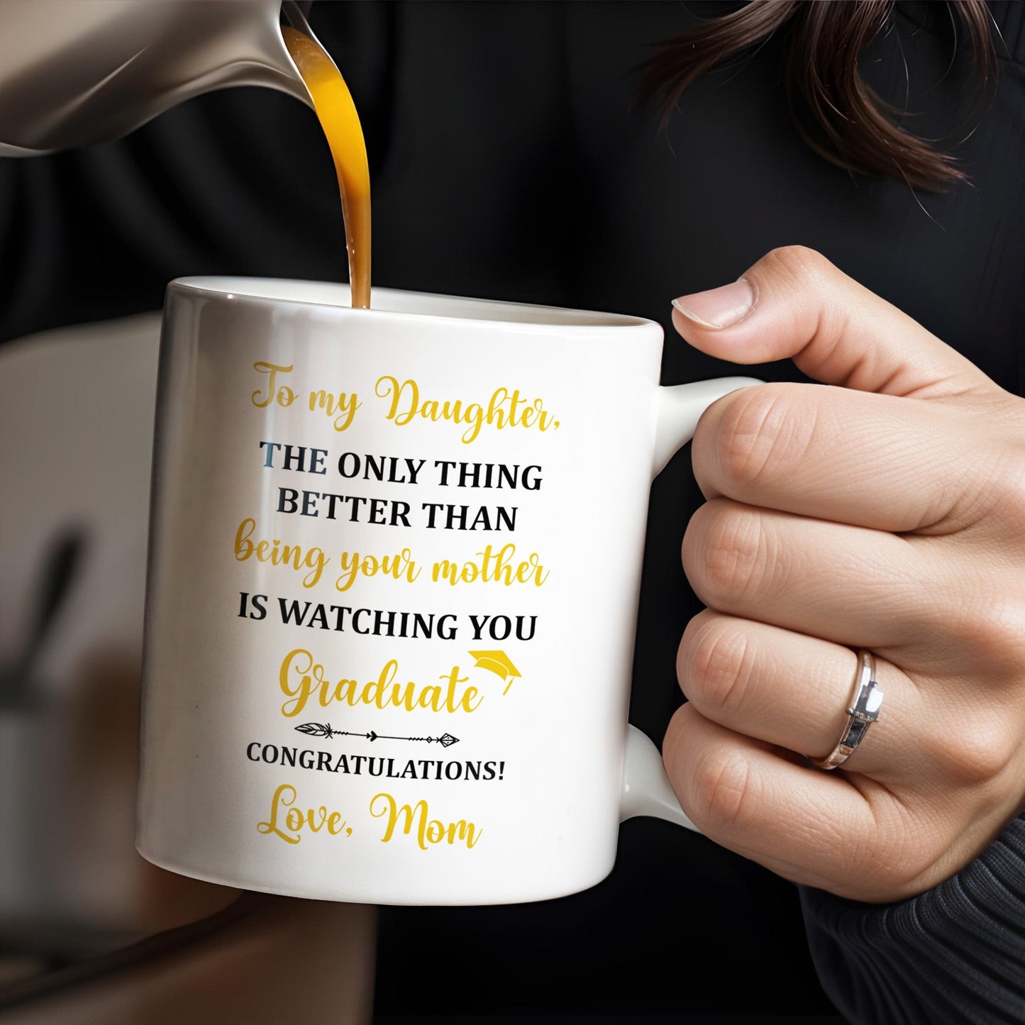 The Only Thing Better Than Being Your Mother Is Watching You Graduate - Personalized Custom Coffee Mug - GRAD344_MG