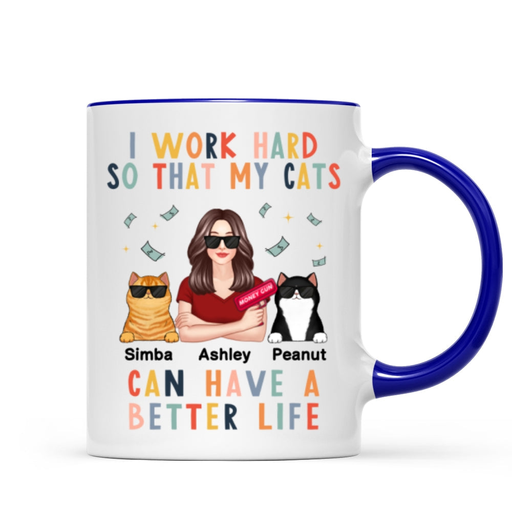 I Work Hard So That My Cat Can Have A Better Life Crazy Cat Moms Personalized Mug