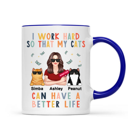 I Work Hard So That My Cat Can Have A Better Life Crazy Cat Moms Personalized Mug