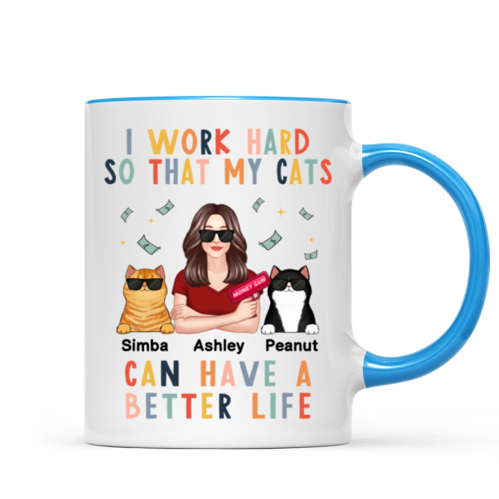 I Work Hard So That My Cat Can Have A Better Life Crazy Cat Moms Personalized Mug