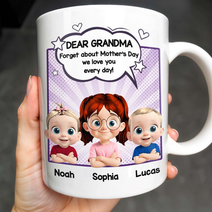 Dear Grandma, Forget About Mother's Day, We Love You Every Day, Cartoon Children and Heart Speech Bubble - Personalized Custom Coffee Mug - GRM065_MG